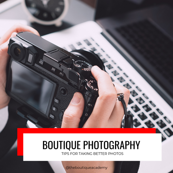 Boutique Photography - Tips for Taking Better Photos